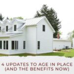 Love Your Forever Home? 4 updates to age in place and the benefits now